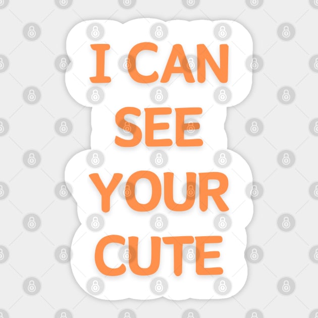 I can see your cute Sticker by Abdulkakl